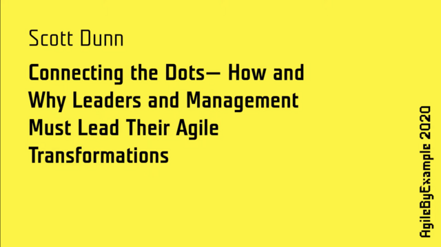 How and Why Leaders and Management Must Lead Agile Transformations