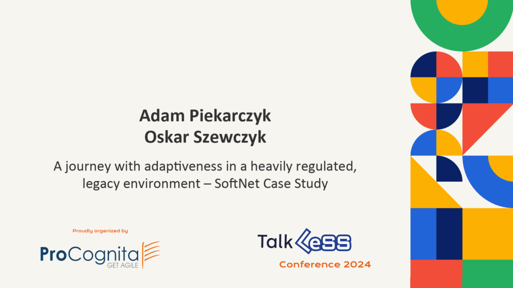 Talk LeSS 2024 | A. Piekarczyk & O. Szewczyk | A journey with adaptiveness in a legacy environment